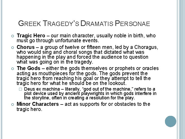 GREEK TRAGEDY’S DRAMATIS PERSONAE Tragic Hero – our main character, usually noble in birth,