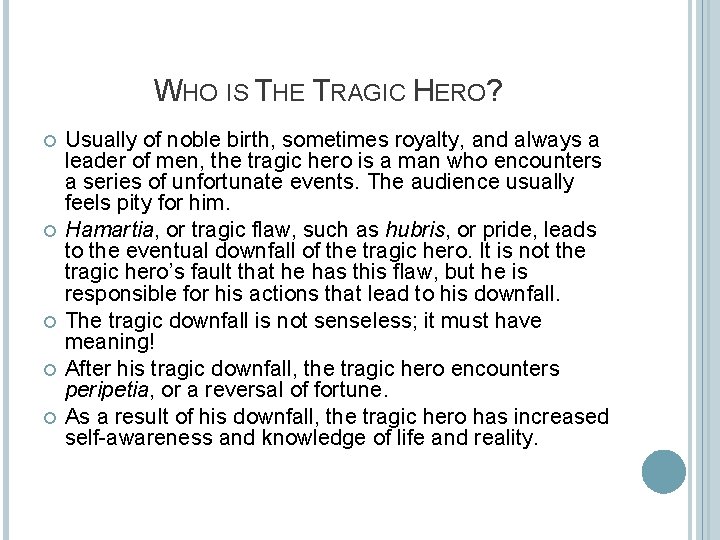 WHO IS THE TRAGIC HERO? Usually of noble birth, sometimes royalty, and always a