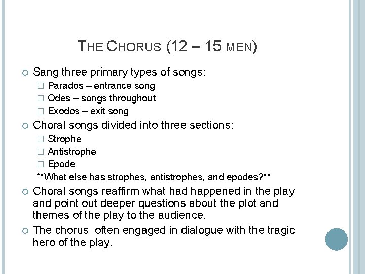 THE CHORUS (12 – 15 MEN) Sang three primary types of songs: Parados –