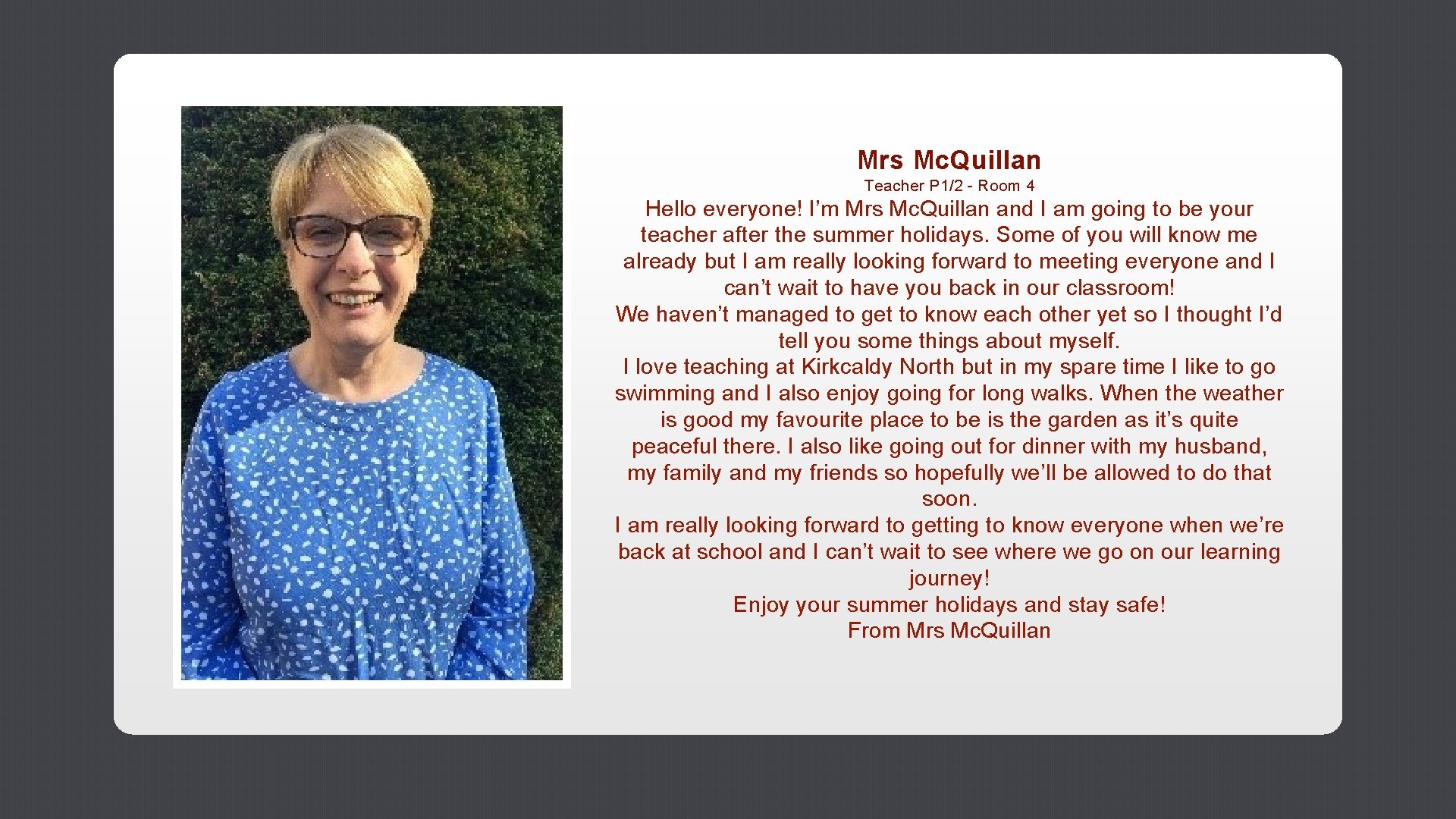 Mrs Mc. Quillan Teacher P 1/2 - Room 4 Hello everyone! I’m Mrs Mc.