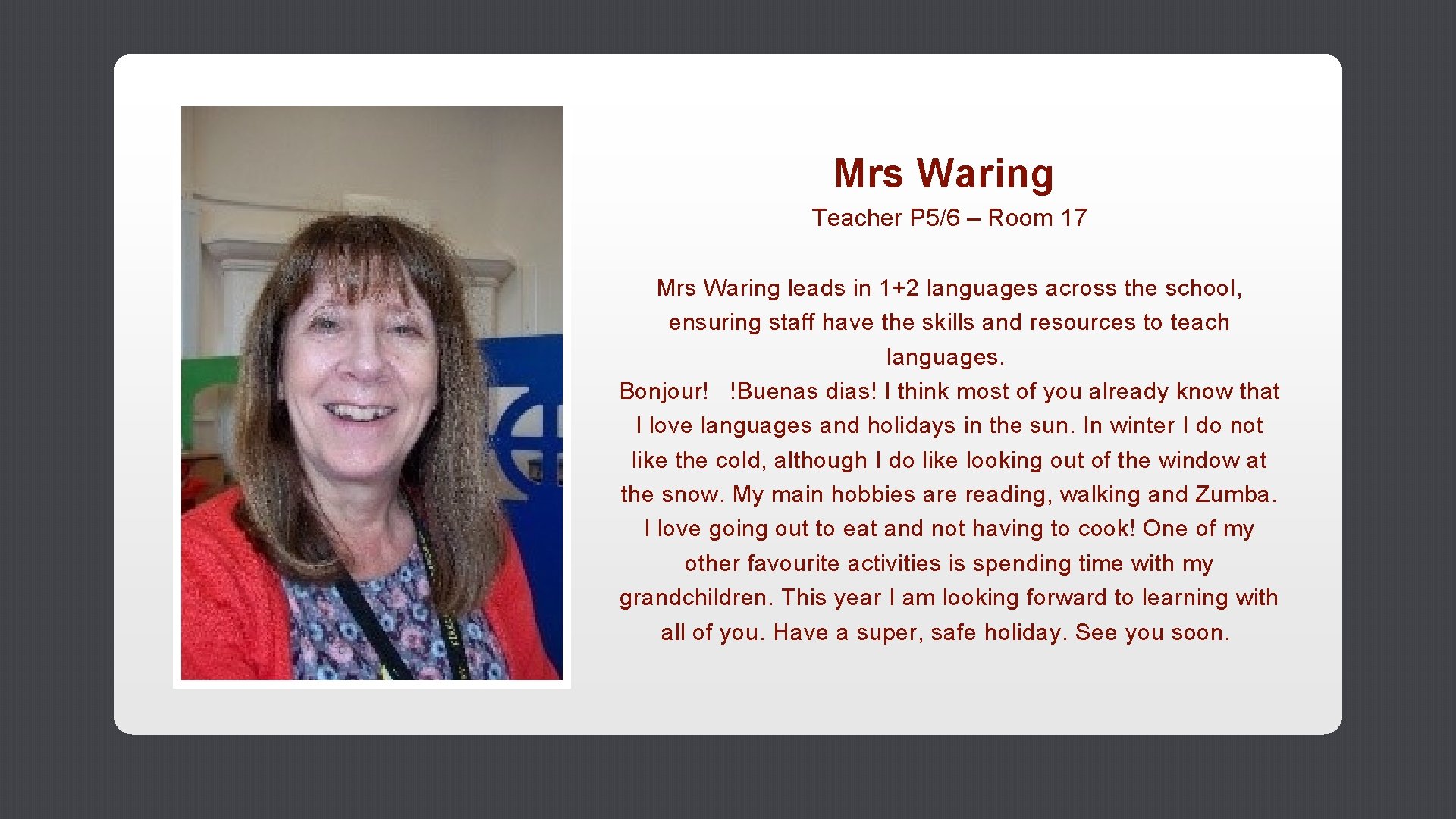 Mrs Waring Teacher P 5/6 – Room 17 Mrs Waring leads in 1+2 languages
