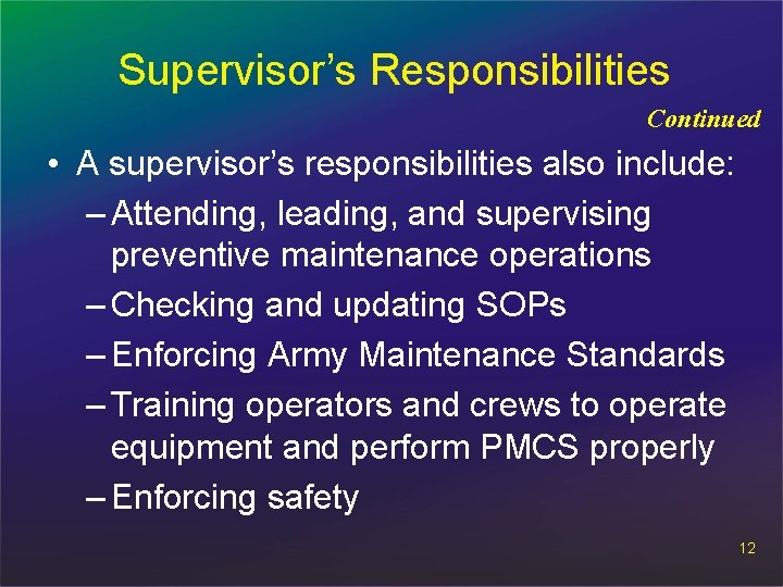 Supervisor’s Responsibilities Continued • A supervisor’s responsibilities also include: – Attending, leading, and supervising