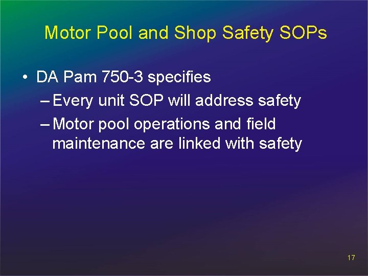 Motor Pool and Shop Safety SOPs • DA Pam 750 -3 specifies – Every