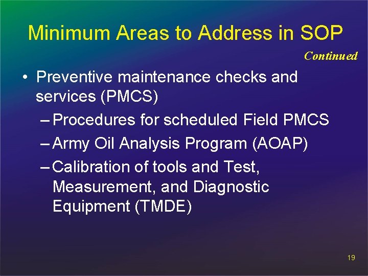 Minimum Areas to Address in SOP Continued • Preventive maintenance checks and services (PMCS)