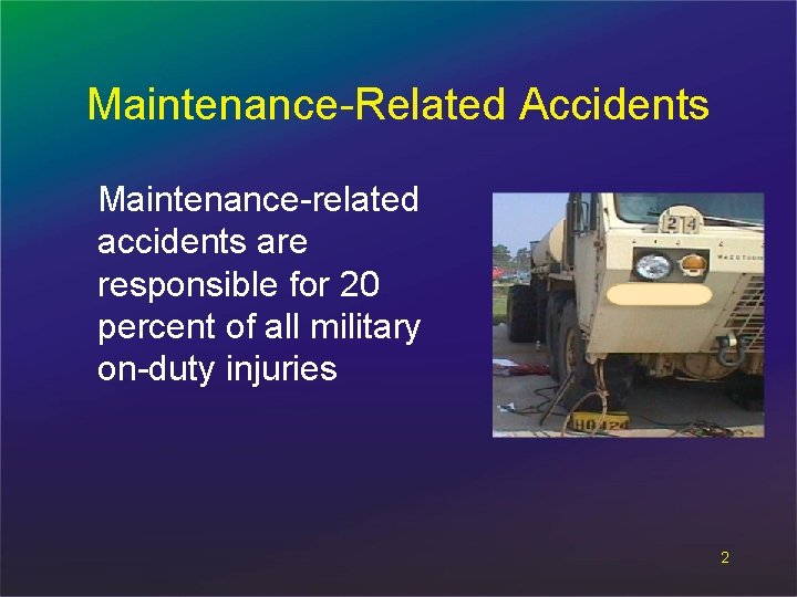 Maintenance-Related Accidents Maintenance-related accidents are responsible for 20 percent of all military on-duty injuries