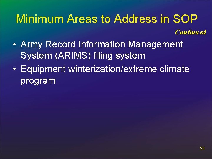 Minimum Areas to Address in SOP Continued • Army Record Information Management System (ARIMS)