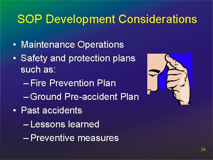 SOP Development Considerations • Maintenance Operations • Safety and protection plans such as: –