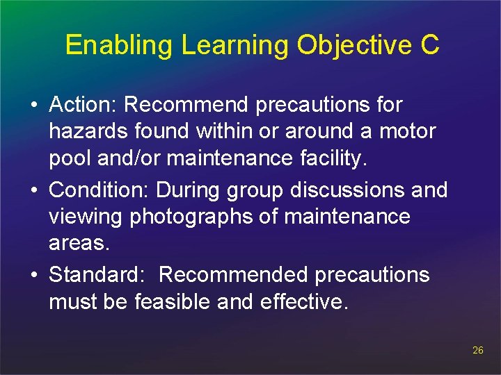 Enabling Learning Objective C • Action: Recommend precautions for hazards found within or around