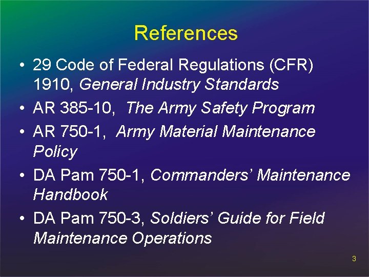 References • 29 Code of Federal Regulations (CFR) 1910, General Industry Standards • AR