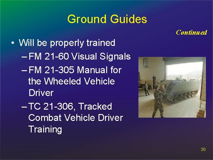 Ground Guides Continued • Will be properly trained – FM 21 -60 Visual Signals