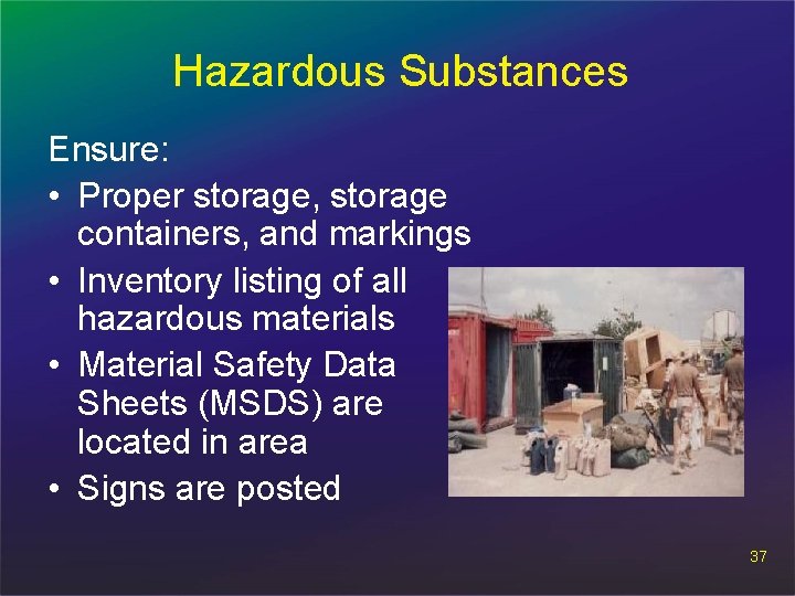 Hazardous Substances Ensure: • Proper storage, storage containers, and markings • Inventory listing of