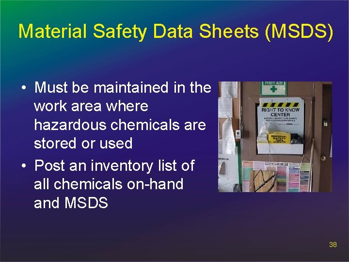 Material Safety Data Sheets (MSDS) • Must be maintained in the work area where