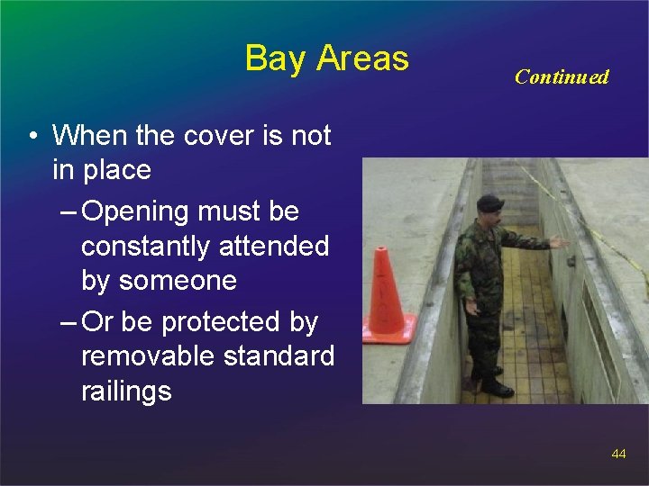 Bay Areas Continued • When the cover is not in place – Opening must