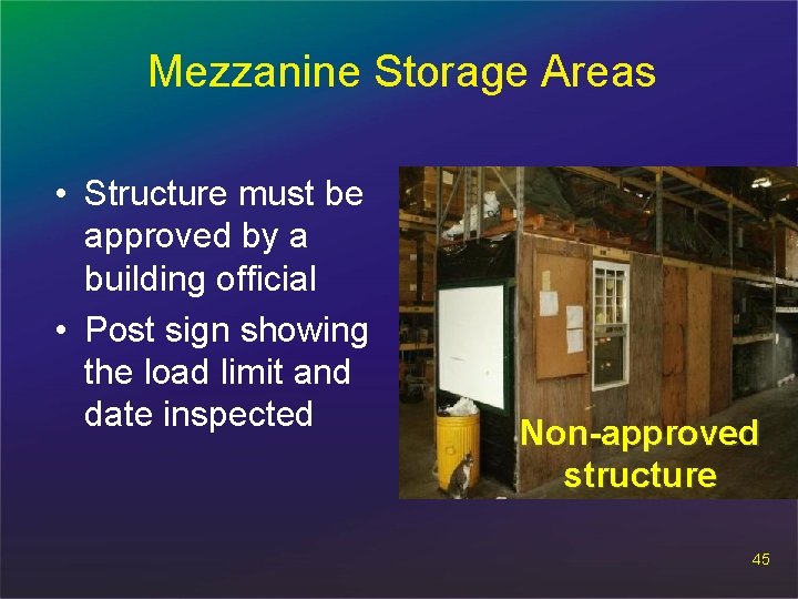 Mezzanine Storage Areas • Structure must be approved by a building official • Post