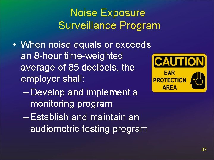 Noise Exposure Surveillance Program • When noise equals or exceeds an 8 -hour time-weighted