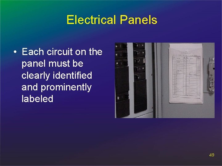 Electrical Panels • Each circuit on the panel must be clearly identified and prominently