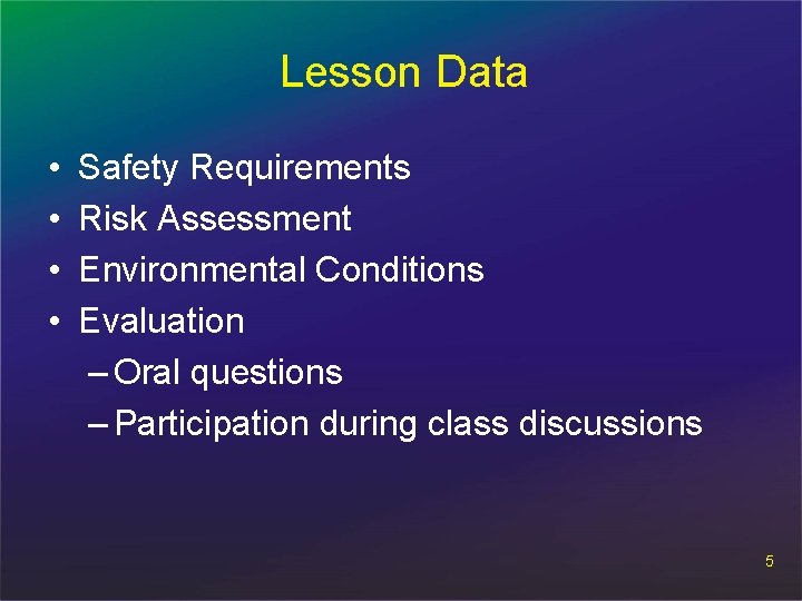 Lesson Data • • Safety Requirements Risk Assessment Environmental Conditions Evaluation – Oral questions