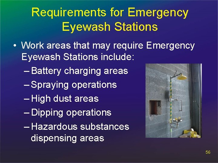 Requirements for Emergency Eyewash Stations • Work areas that may require Emergency Eyewash Stations