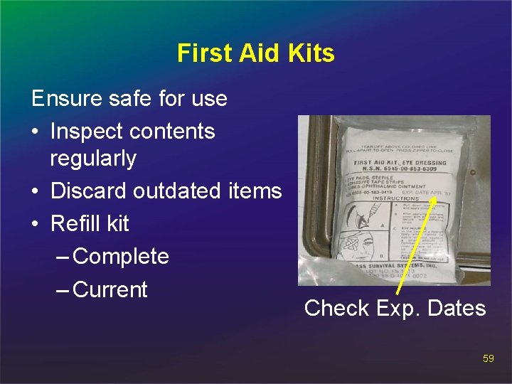 First Aid Kits Ensure safe for use • Inspect contents regularly • Discard outdated