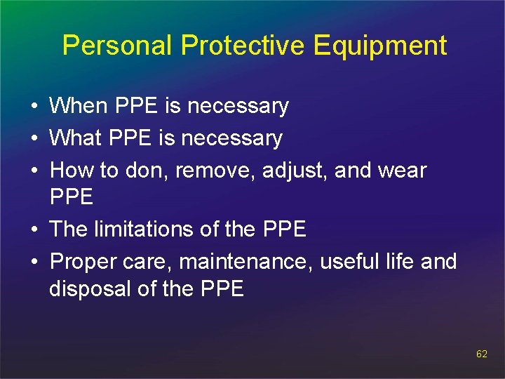 Personal Protective Equipment • When PPE is necessary • What PPE is necessary •