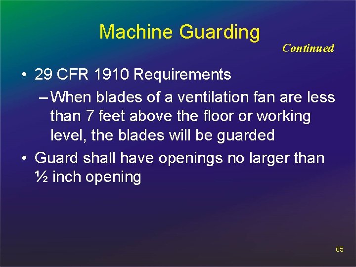 Machine Guarding Continued • 29 CFR 1910 Requirements – When blades of a ventilation