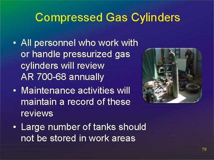 Compressed Gas Cylinders • All personnel who work with or handle pressurized gas cylinders