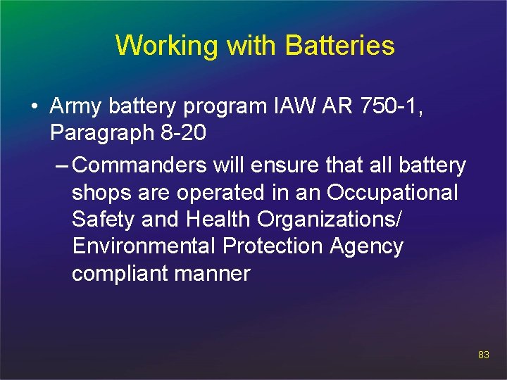 Working with Batteries • Army battery program IAW AR 750 -1, Paragraph 8 -20