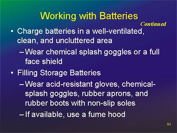 Working with Batteries Continued • Charge batteries in a well-ventilated, clean, and uncluttered area