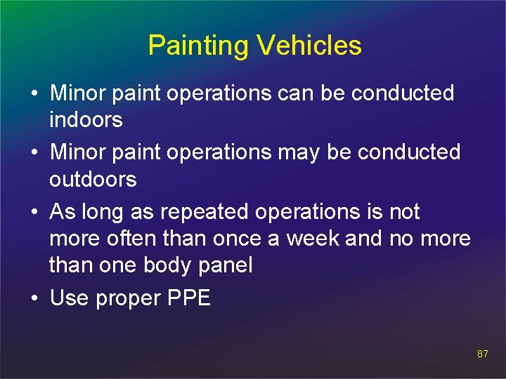 Painting Vehicles • Minor paint operations can be conducted indoors • Minor paint operations