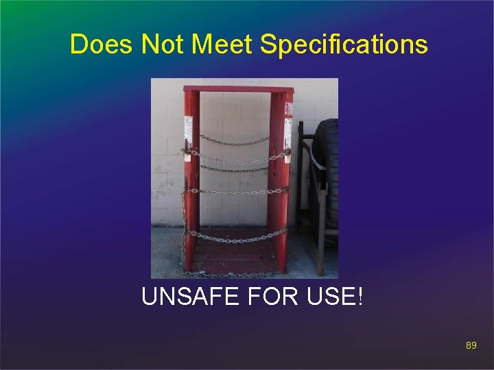 Does Not Meet Specifications UNSAFE FOR USE! 89 