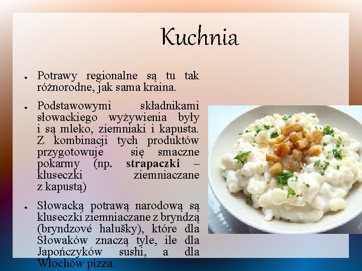 Kuchnia ● ● ● Potrawy regionalne są tu tak różnorodne, jak sama kraina. Podstawowymi