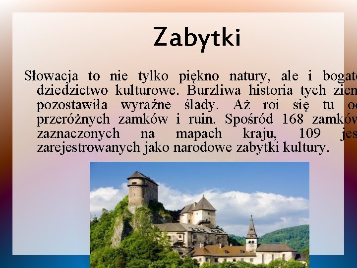 Zabytki Słowacja to nie tylko piękno natury, ale i bogate dziedzictwo kulturowe. Burzliwa historia