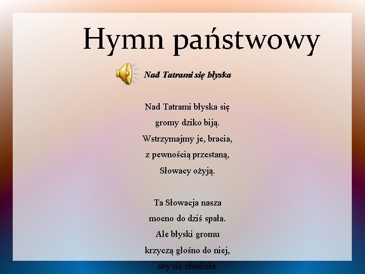 Hymn państwowy Nad Tatrami się błyska Nad Tatrami błyska się gromy dziko biją. Wstrzymajmy