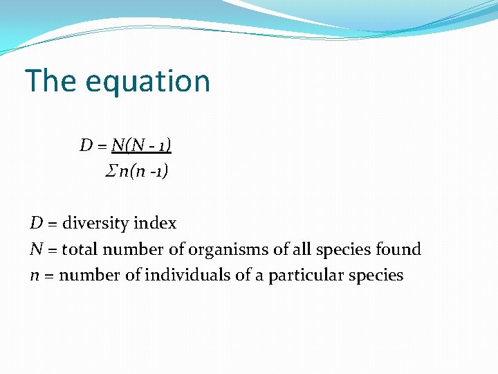 The equation D = N(N - 1) n(n -1) D = diversity index N