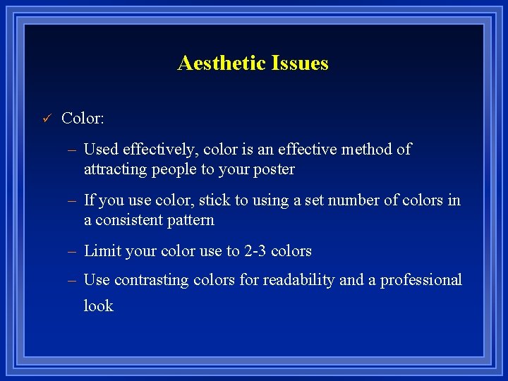 Aesthetic Issues ü Color: – Used effectively, color is an effective method of attracting