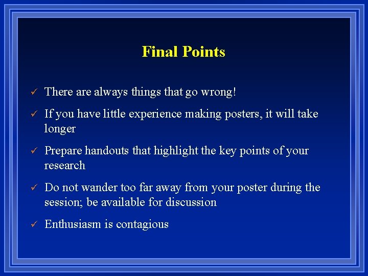 Final Points ü There always things that go wrong! ü If you have little