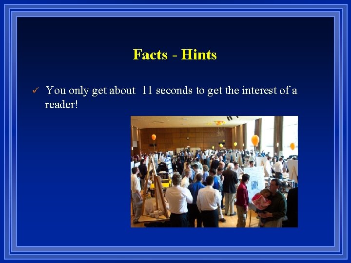Facts - Hints ü You only get about 11 seconds to get the interest
