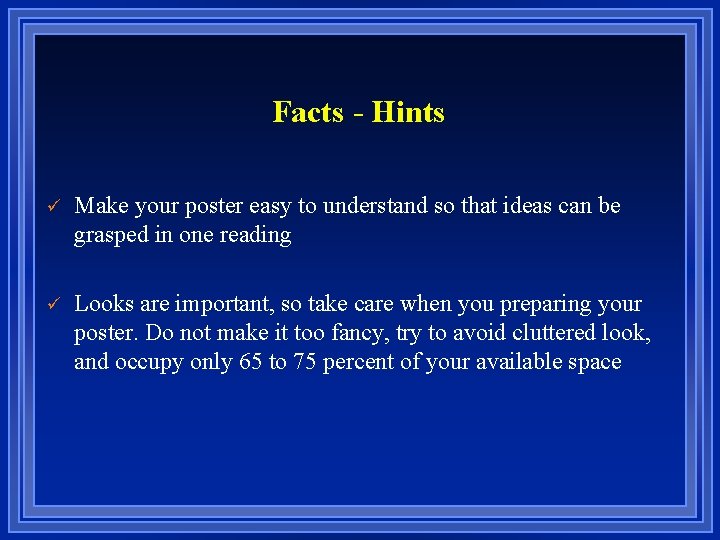 Facts - Hints ü Make your poster easy to understand so that ideas can