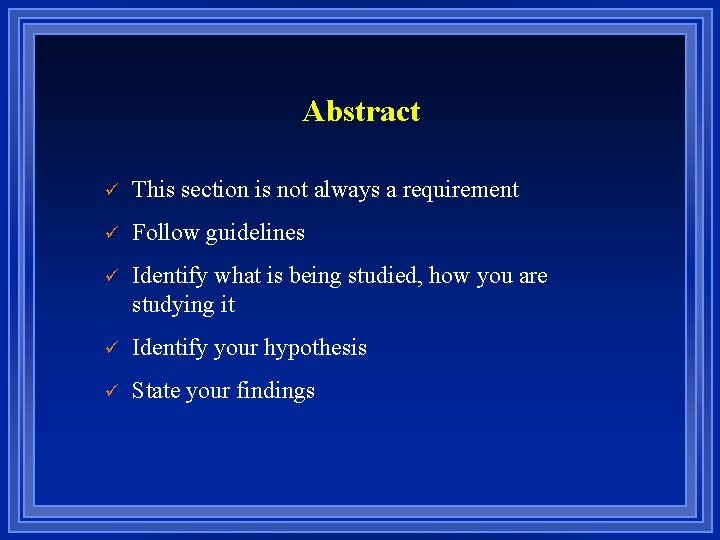 Abstract ü This section is not always a requirement ü Follow guidelines ü Identify