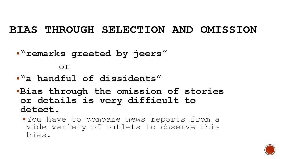 BIAS THROUGH SELECTION AND OMISSION § “remarks greeted by jeers” or § “a handful