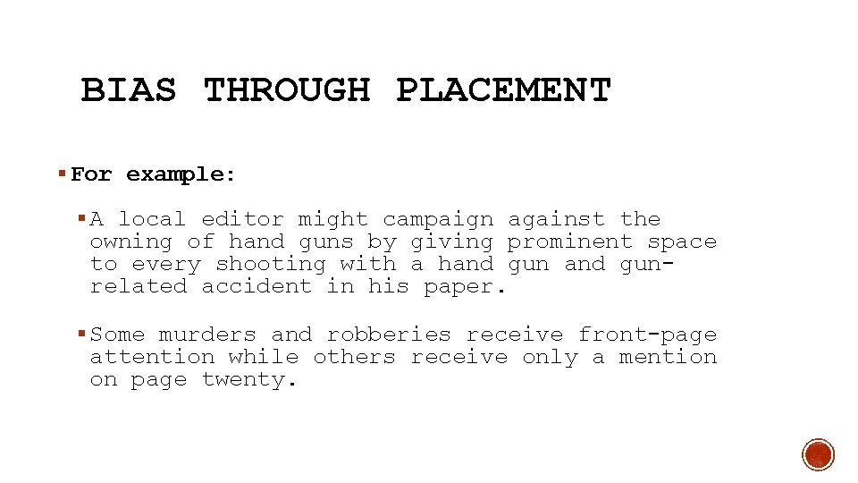 BIAS THROUGH PLACEMENT § For example: § A local editor might campaign against the