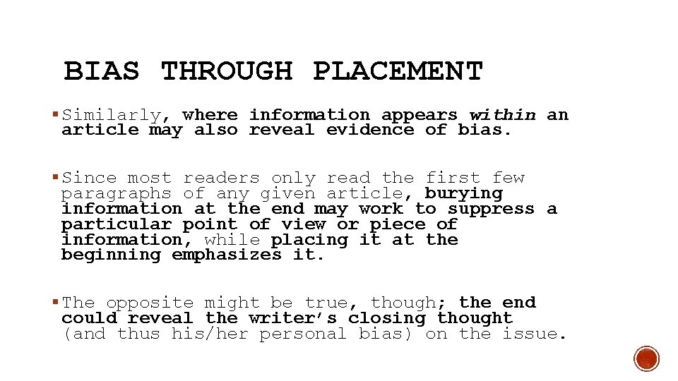 BIAS THROUGH PLACEMENT § Similarly, where information appears within an article may also reveal