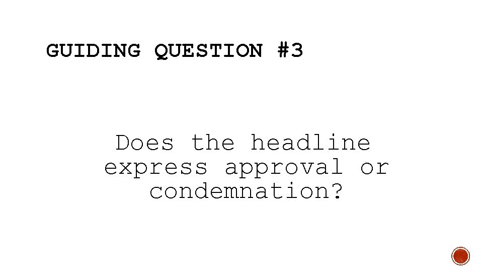 GUIDING QUESTION #3 Does the headline express approval or condemnation? 