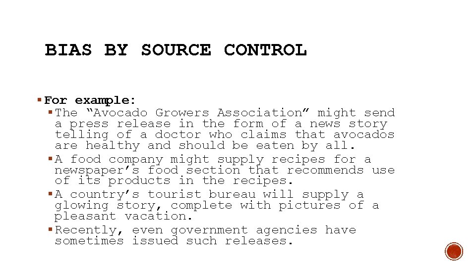 BIAS BY SOURCE CONTROL § For example: § The “Avocado Growers Association” might send