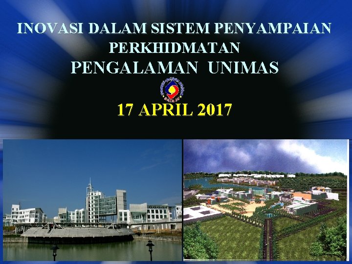 INOVASI DALAM SISTEM PENYAMPAIAN PERKHIDMATAN PENGALAMAN UNIMAS 17 APRIL 2017 1 