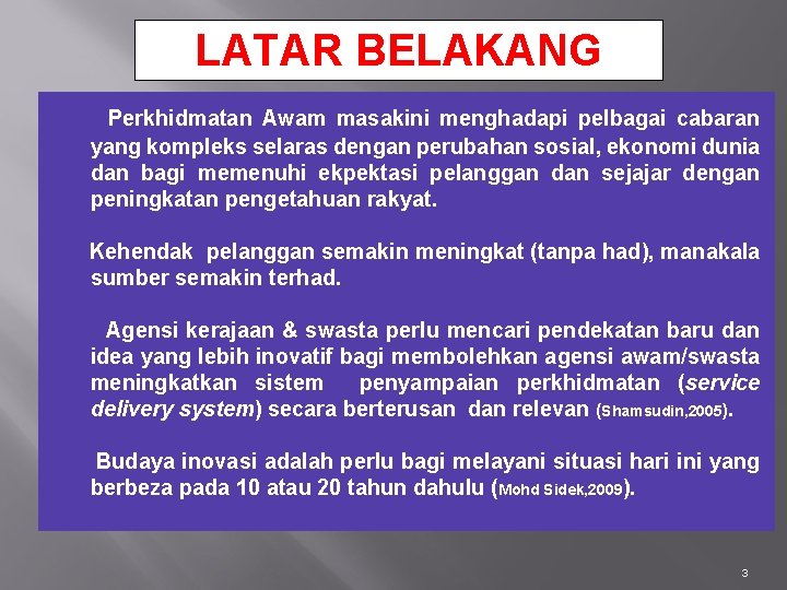 LATAR BELAKANG Perkhidmatan Awam masakini menghadapi pelbagai cabaran yang kompleks selaras dengan perubahan sosial,