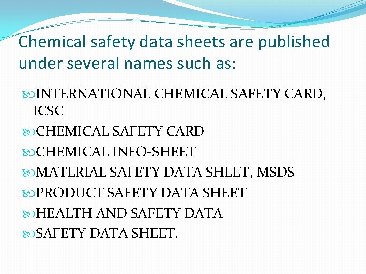 Chemical safety data sheets are published under several names such as: INTERNATIONAL CHEMICAL SAFETY
