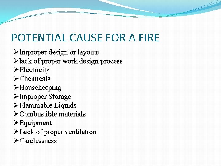 POTENTIAL CAUSE FOR A FIRE ØImproper design or layouts Ølack of proper work design