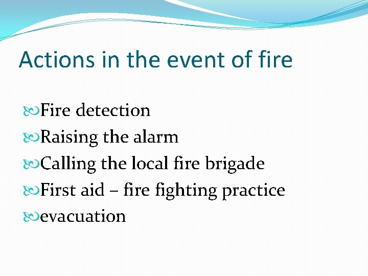 Actions in the event of fire Fire detection Raising the alarm Calling the local