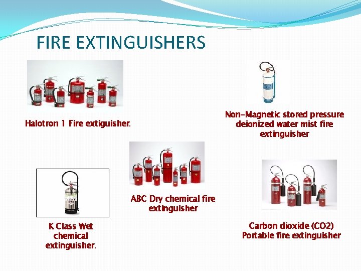 FIRE EXTINGUISHERS Non-Magnetic stored pressure deionized water mist fire extinguisher Halotron 1 Fire extiguisher.